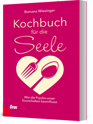 Das „Kochbuch für die Seele“ von Psychotherapeutin Romana Wiesinger ist bei Orac/Verlag Kremayr & Scheriau erschienen (19,90 Euro).