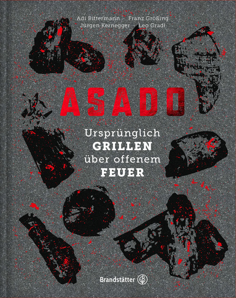 Buchtipp: "Asado. Ursprünglich Grillen über offenem Feuer." Brandstätter Verlag, 2019, 224 Seiten, 30 Seiten.
